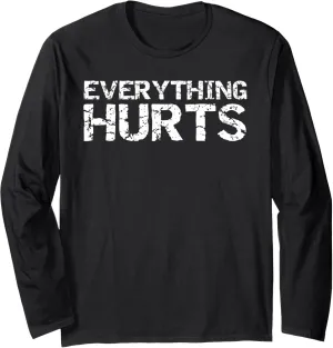 Funny Workout Gift for Men Distressed Everything Hurts Long Sleeve T-Shirt