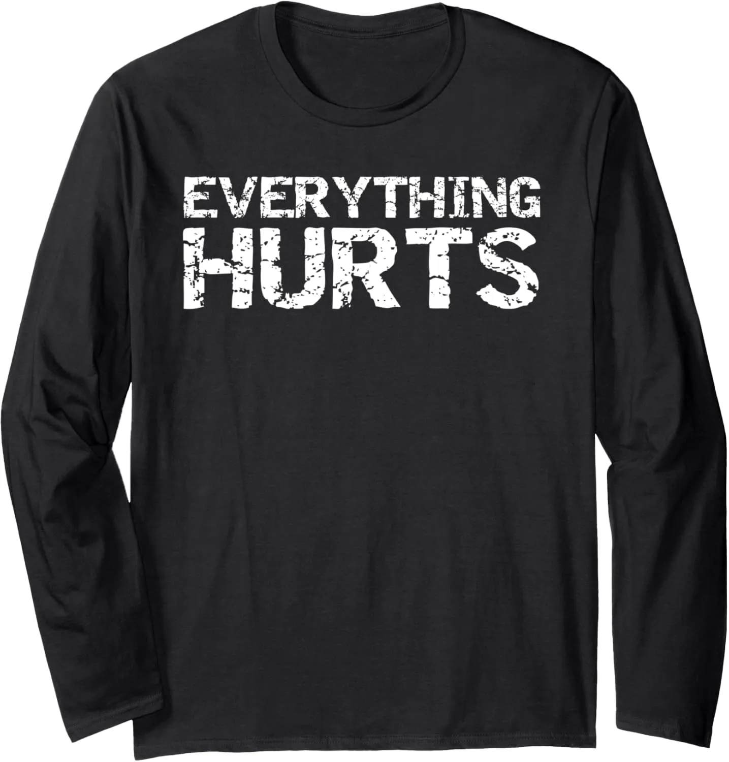 Funny Workout Gift for Men Distressed Everything Hurts Long Sleeve T-Shirt